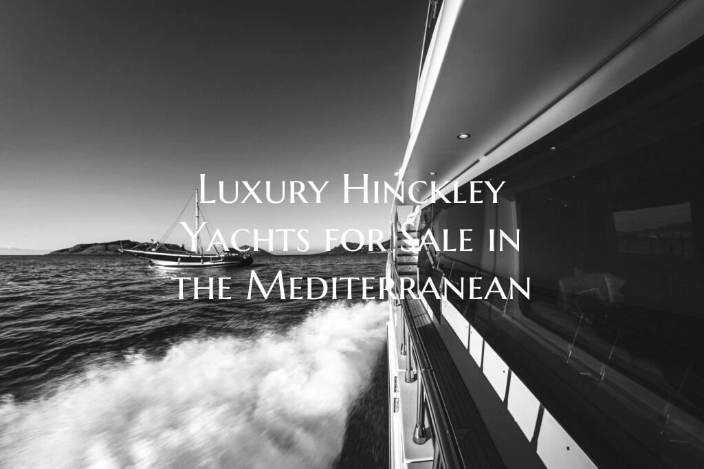 Luxury Hinckley Yachts for S...